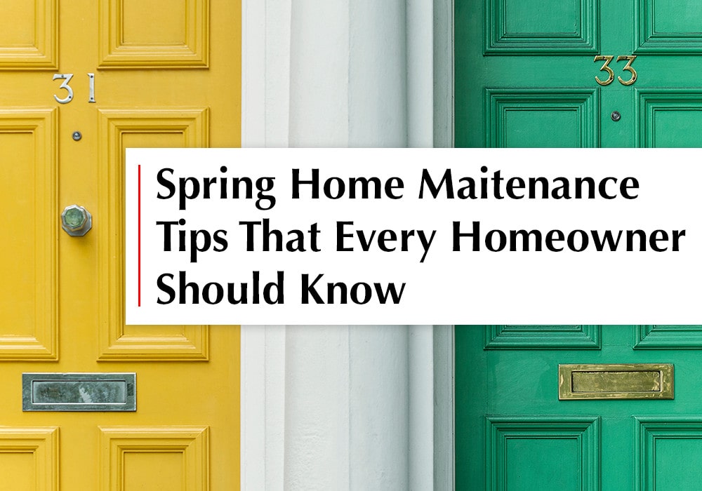 Spring Home Maintenance Tips That Every Homeowners Should Know