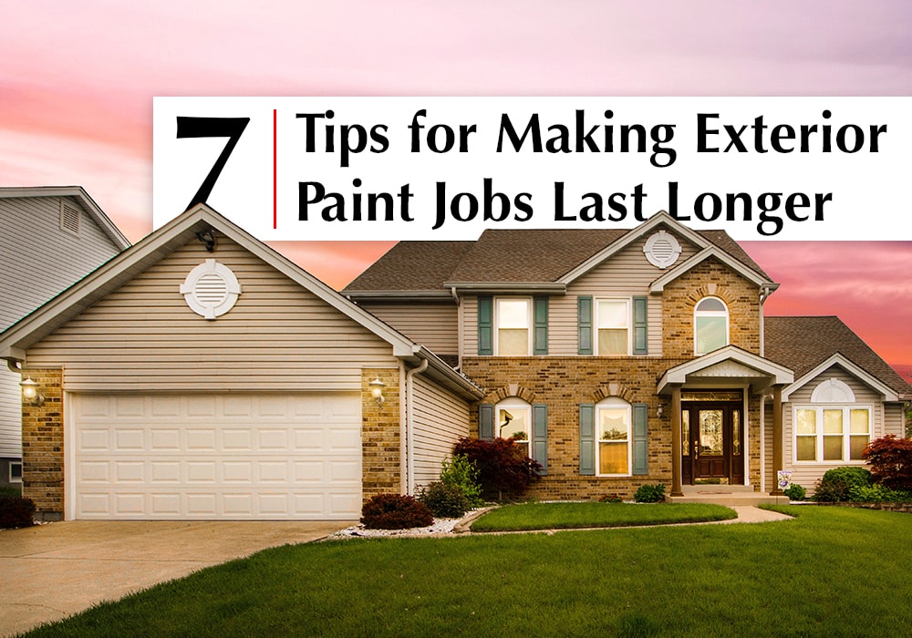 7 Tips for Making Exterior Paint Jobs Last Longer Peek Brothers Painting