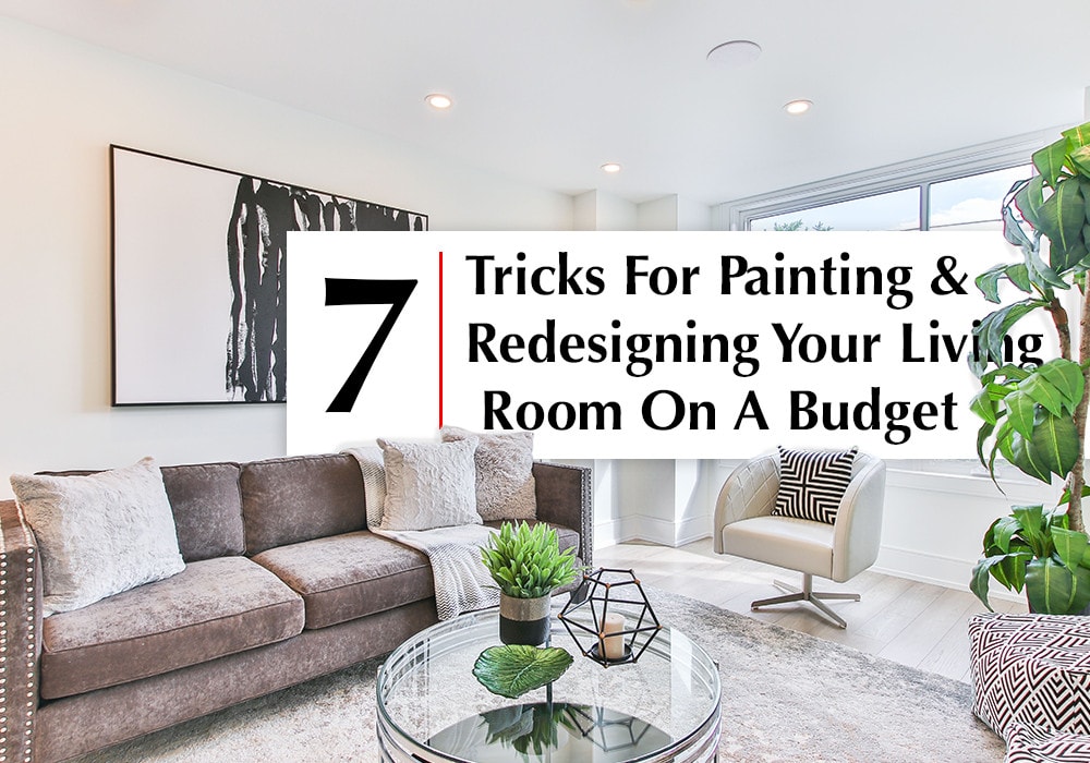 7 Tricks For Painting And Redesigning Your Living Room On A Budget in