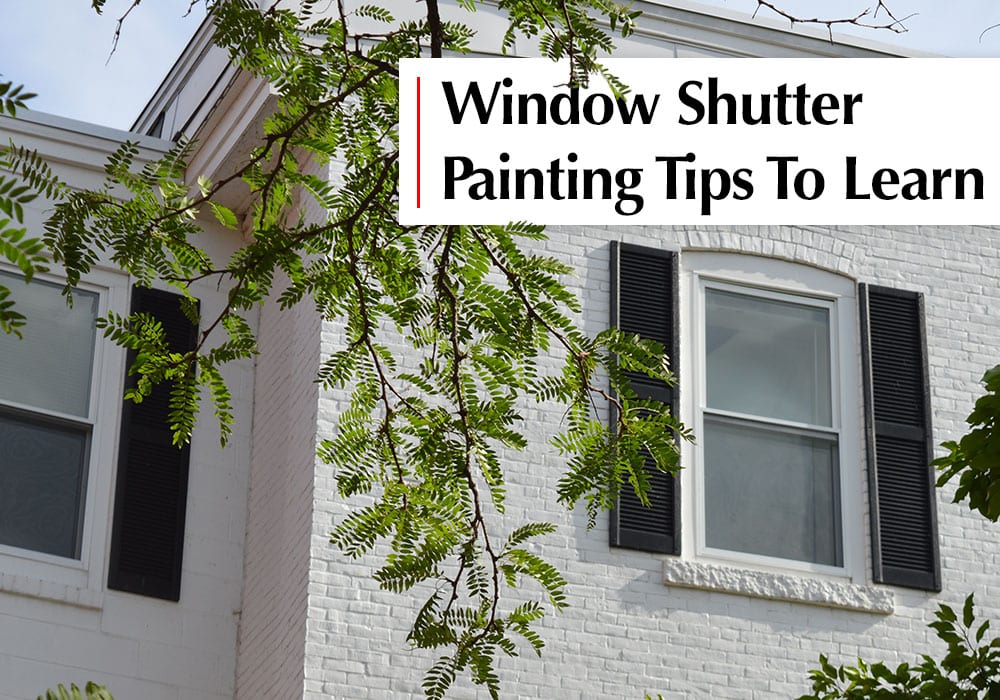 Window Shutter Painting Tips To Learn in Torrey Highlands, CA Peek